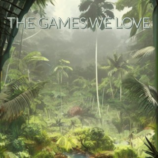 The games we Love