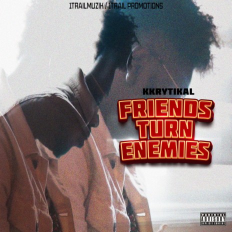Friends turn enemies | Boomplay Music