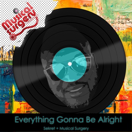 Everything Gonna Be Alright ft. Sekret | Boomplay Music