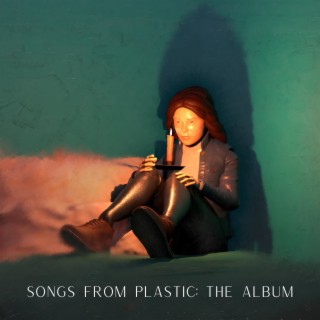 SONGS FROM PLASTIC: THE ALBUM