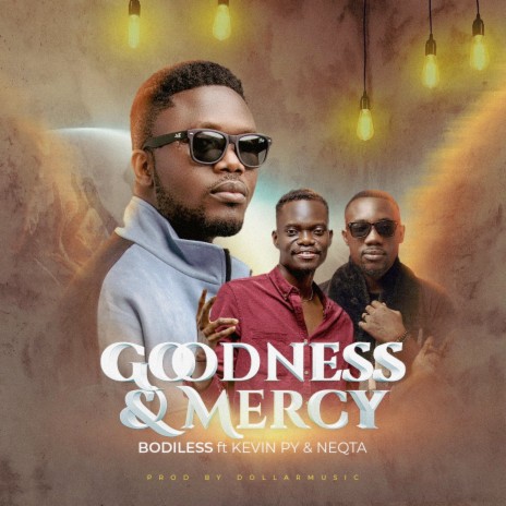 Goodness and Mercy ft. Kevin PY & Neqta | Boomplay Music