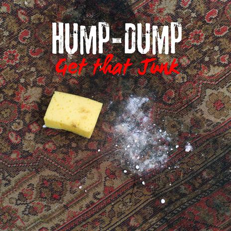 Hump-Dump & get that Junk | Boomplay Music