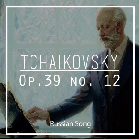 Tchaikovsky: Op. 39 No. 12 Russian Song | Boomplay Music