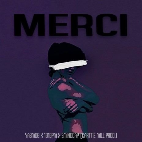 Merci (Prod. by Carttie Mill) ft. 1010pm & EMINOCAP | Boomplay Music