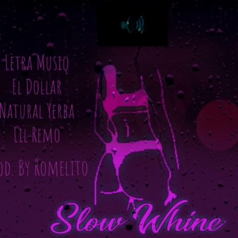 Slow Whine ft. El Dollar, Natural Yerba & Lil Remo | Boomplay Music