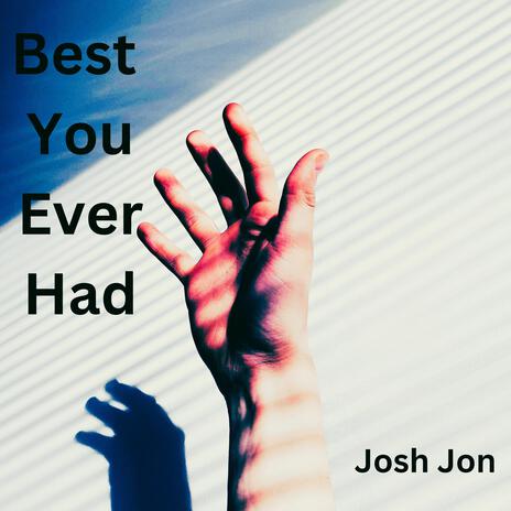 Best you ever had | Boomplay Music