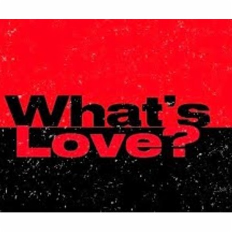 What's Love? ft. Johnn Torres