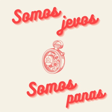 SOMOS JEVOS, SOMOS PANAS ft. Kombo the X Writer, BRUJUBOYZ! & Al Norte | Boomplay Music