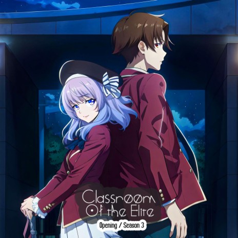 Classroom of the Elite Season 3 (Opening | Minor Piece) | Boomplay Music
