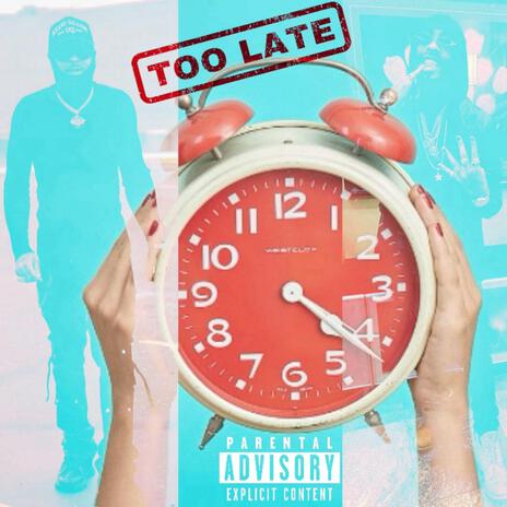 TOO LATE ft. JCHIGHSTACKZ | Boomplay Music