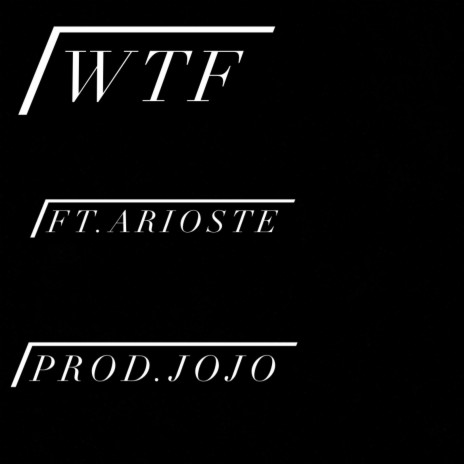 WTF ft. Arioste | Boomplay Music