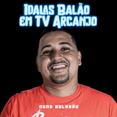 Idalas Balão em Tv Arcanjo | Boomplay Music