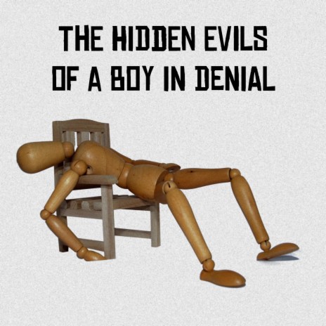 The Hidden Evils of a Boy in Denial