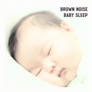 Brown Noise Baby Sleep