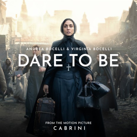 Dare To Be (From The Motion Picture "Cabrini") ft. Virginia Bocelli | Boomplay Music