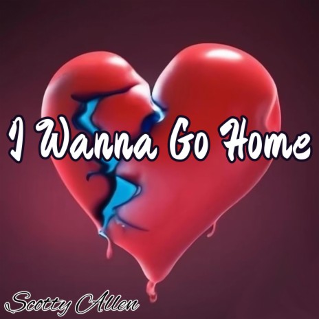 I Wanna Go Home | Boomplay Music