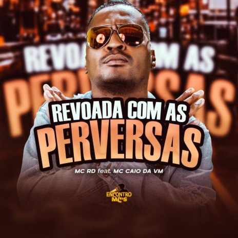 Revoada Com as Perversas ft. Mc Caio Da Vm & DJ VDR | Boomplay Music