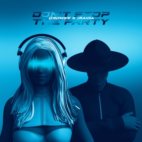 Don't Stop The Party ft. IRAIDA | Boomplay Music