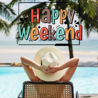 Happy Weekend (Feeling Happy Positive Music)