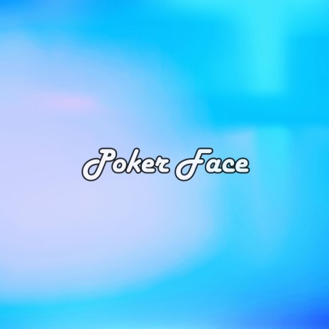 Poker Face | Boomplay Music