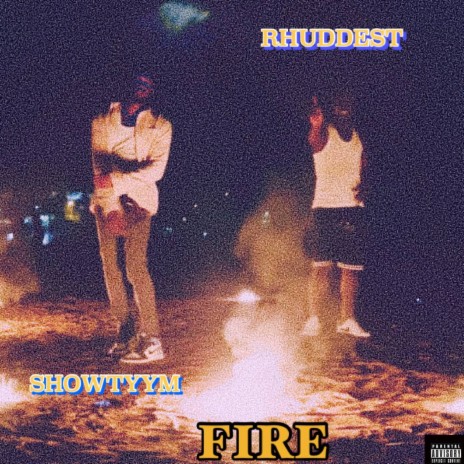 Fire ft. Showtyym | Boomplay Music