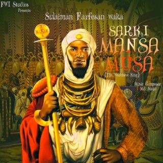 SARKI MANSA MUSA (Wealthiest KING)