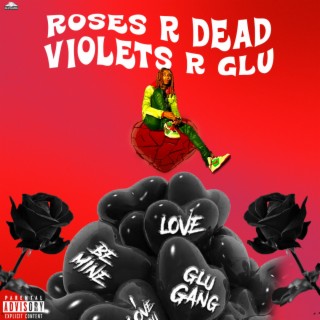 Roses R Dead, Violets R Glu