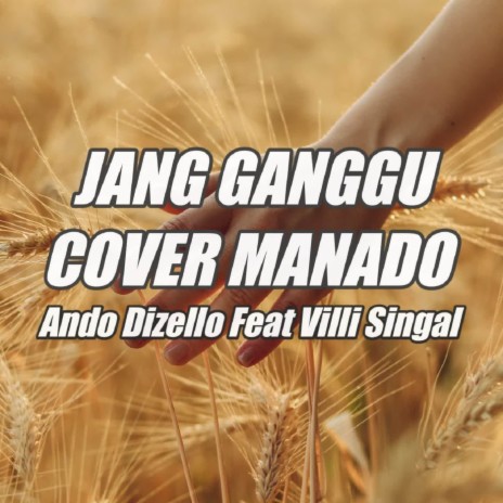 DJ Jang Ganggu Versi Manado ft. Villi Singal | Boomplay Music