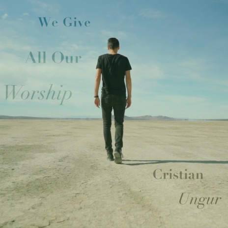 We Give All Our Worship | Boomplay Music