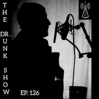 The Dr. UNK Show Ep. 126