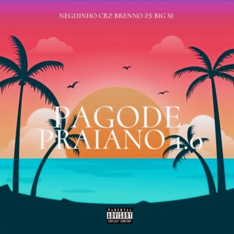 Pagode Praiano 1.0 ft. MC Neguinho CRZ & Big M | Boomplay Music