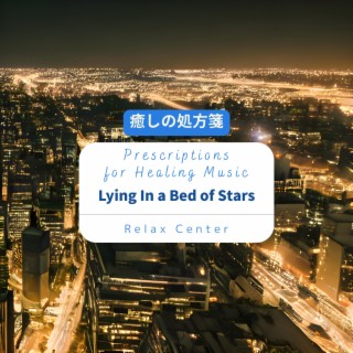癒しの処方箋: Prescriptions for Healing Music - Lying In a Bed of Stars