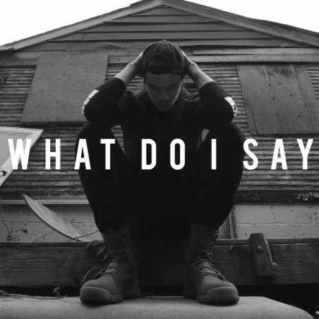 What Do I Say (feat. Seanzy) | Boomplay Music