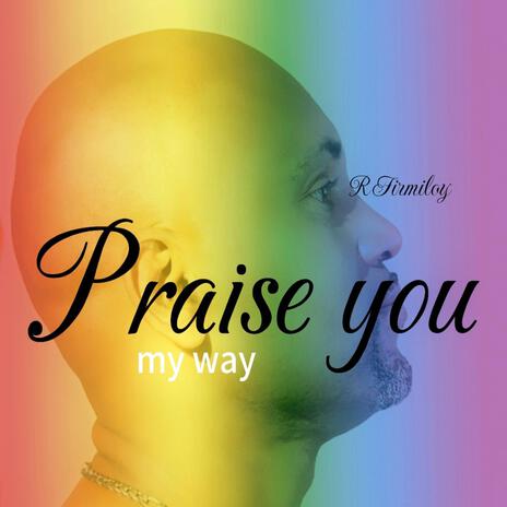 Praise you my way | Boomplay Music