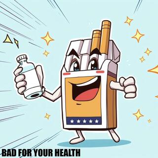 Bad For Your Health