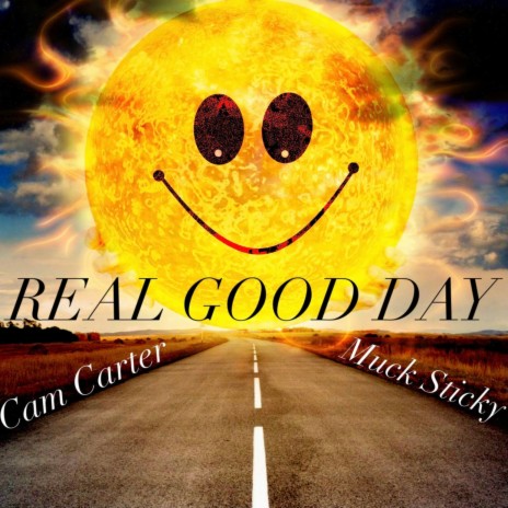 Real Good Day ft. Muck Sticky | Boomplay Music