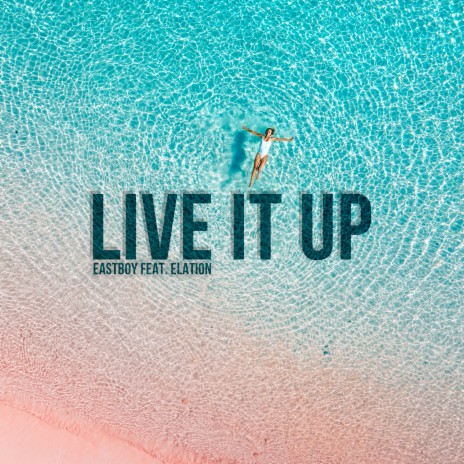 Live It Up ft. Elation | Boomplay Music