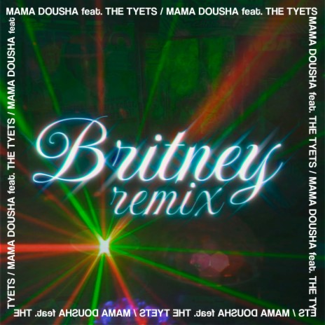 Britney (Remix) ft. The Tyets & Scotty DK | Boomplay Music