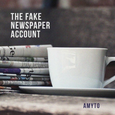 The Fake Newspaper Account | Boomplay Music