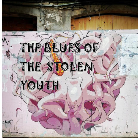 The Blues of the Stolen Youth | Boomplay Music