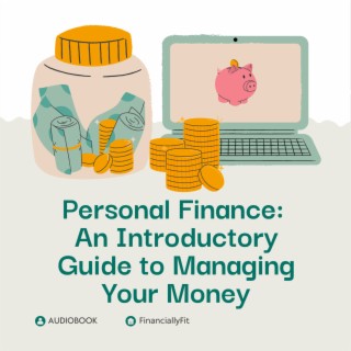 Personal Finance: An Introductory Guide to Managing Your Money