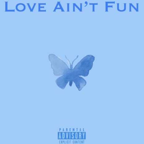 Love Ain't Fun | Boomplay Music