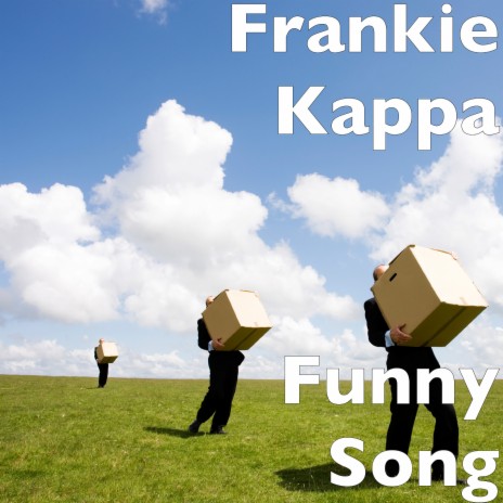 Funny Song - Frankie Kappa MP3 download | Funny Song - Frankie Kappa Lyrics  | Boomplay Music