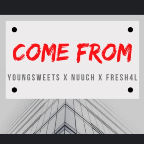 Come From ft. Nuuch & Fresh4L | Boomplay Music