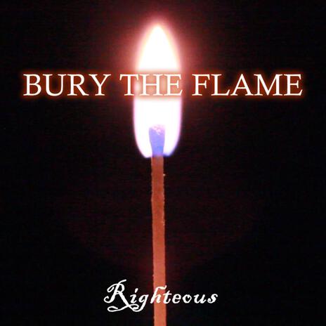 Bury The Flame | Boomplay Music