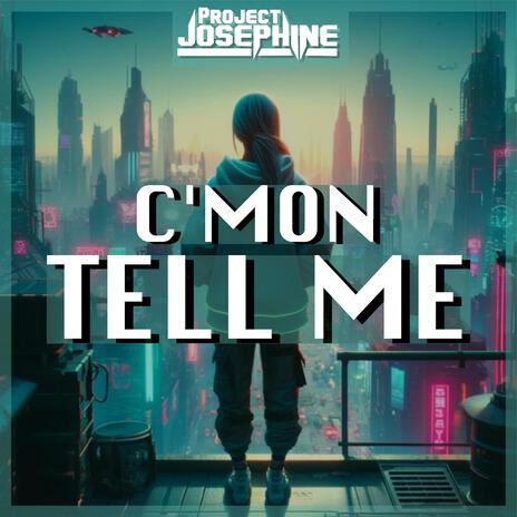 C'Mon Tell Me | Boomplay Music