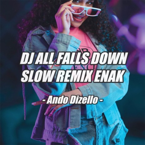 DJ All Falls Down Slow Remix | Boomplay Music