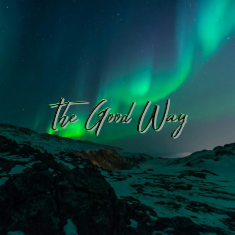The Good Way | Boomplay Music