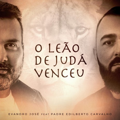 O Leão de Judá Venceu (feat. Padre Edilberto Carvalho) | Boomplay Music