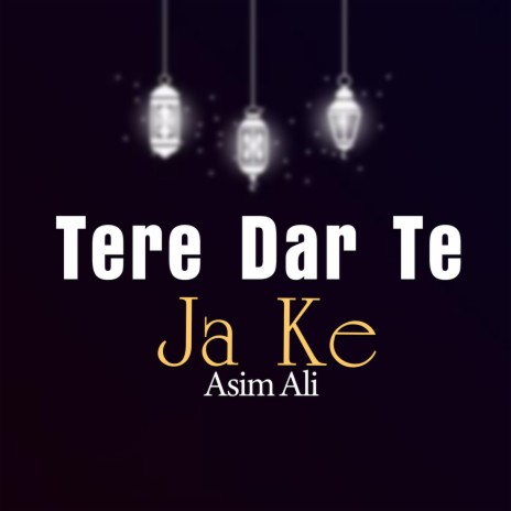 Tere Dar Te Ja Ke | Boomplay Music